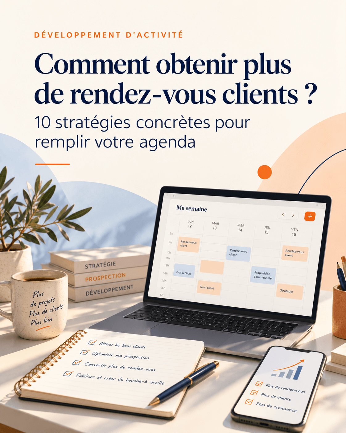 Comment obtenir plus de rendez-vous clients ? 10 stratégies concrètes pour remplir votre agenda